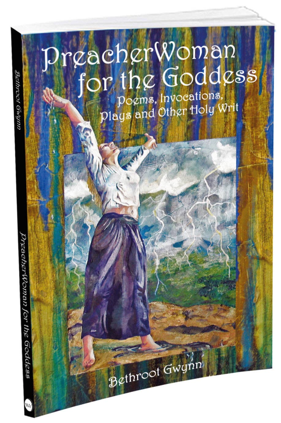 PreacherWoman for the Goddess: Poems, Invocations, Plays and Other Holy Writ