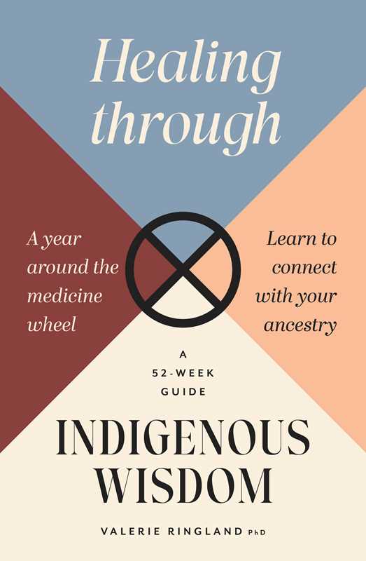 Healing through Indigenous Wisdom by Doctor Valerie   Ringland