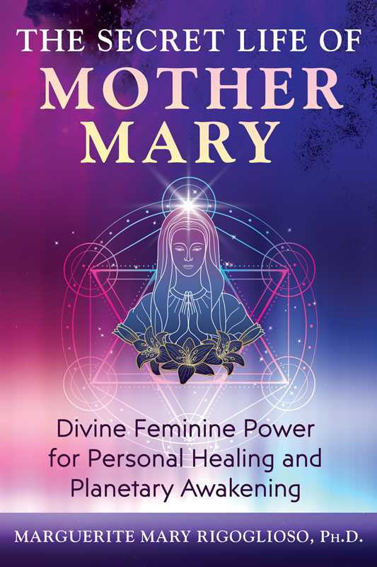 Secret Life of Mother Mary by Marguerite Mary Rigoglioso: Paperback; 176 pages / English