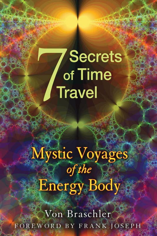 Seven Secrets of Time Travel by Von Braschler