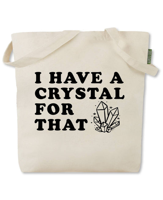 I Have A Crystal For That Tote Bag - Funny Tote Bags
