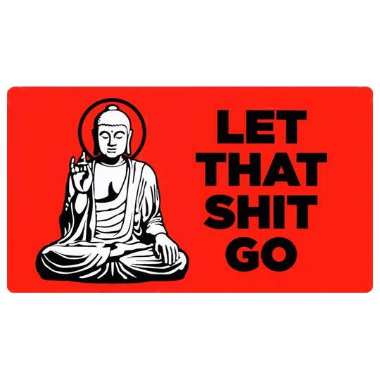 Let That Shit Go. Buddha. Sticker.  Classic Buddhist.